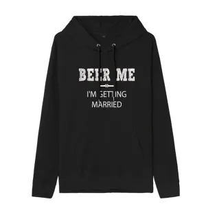 Funny Humor Print Hoodie Beer Me I'm Getting Married Hooded Sweatshirt