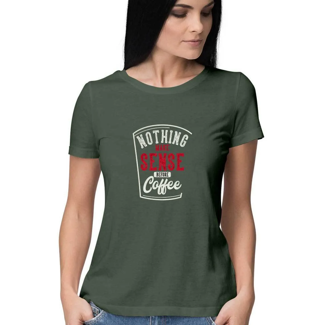 Nothing Makes Sense Before Coffee T-Shirt - WSS00031